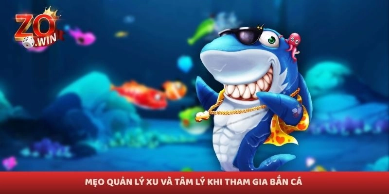 Mẹo quản lý xu và tâm lý khi tham gia bắn cá 