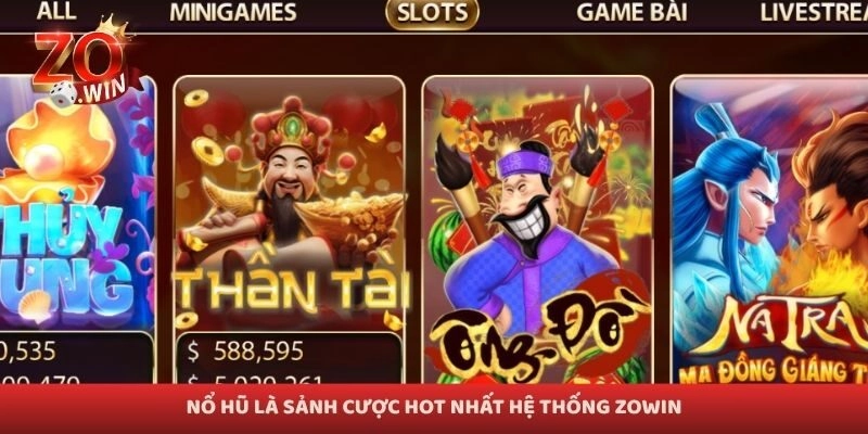 Nổ hũ là sảnh cược hot nhất hệ thống Zowin