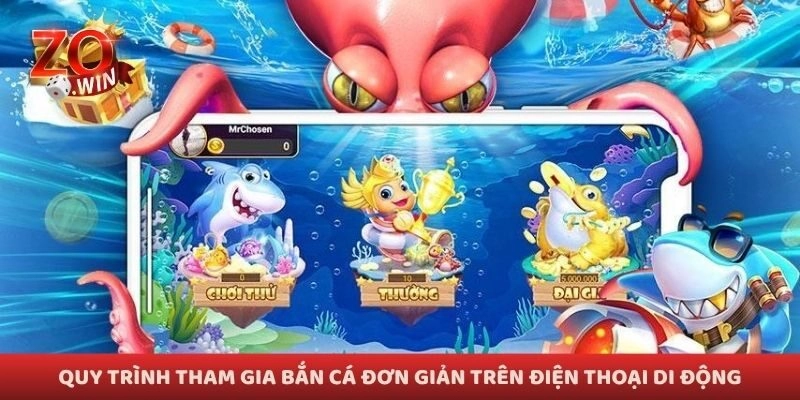 Quy trình tham gia bắn cá đơn giản trên điện thoại di động