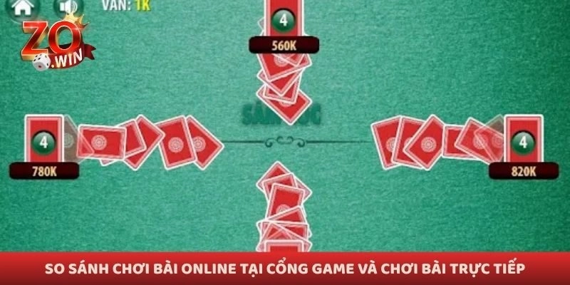 So sánh chơi bài online tại cổng game và chơi bài trực tiếp