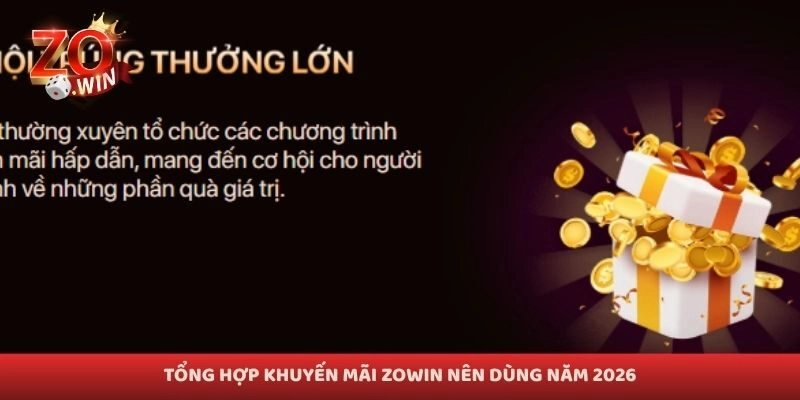 Tổng hợp khuyến mãi Zowin nên dùng năm 2026
