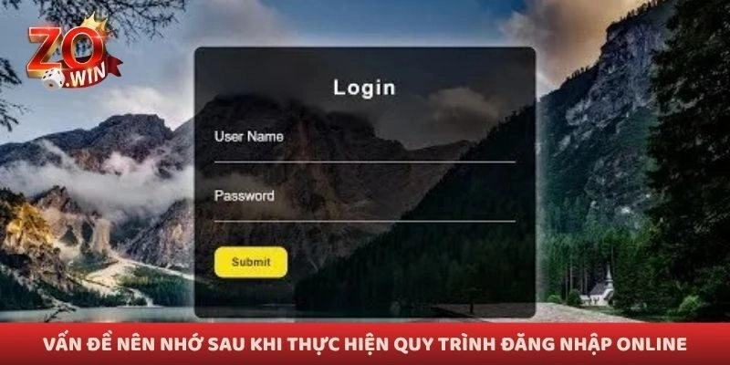 Vấn đề nên nhớ sau khi thực hiện quy trình đăng nhập online